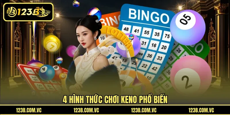 4 hình thức chơi Keno phổ biến 