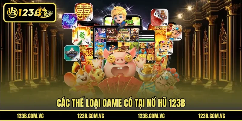 Các thể loại game có tại nổ hũ 123B