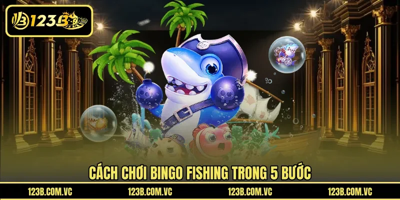 Cách chơi Bingo Fishing trong 5 bước