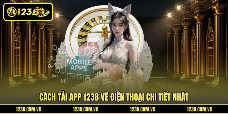 Cách tải app 123B về điện thoại chi tiết nhất