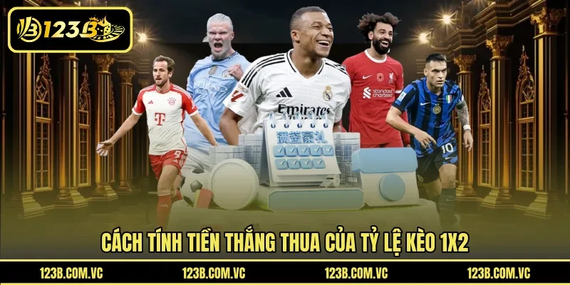 Cách tính tiền thắng thua của tỷ lệ kèo 1x2