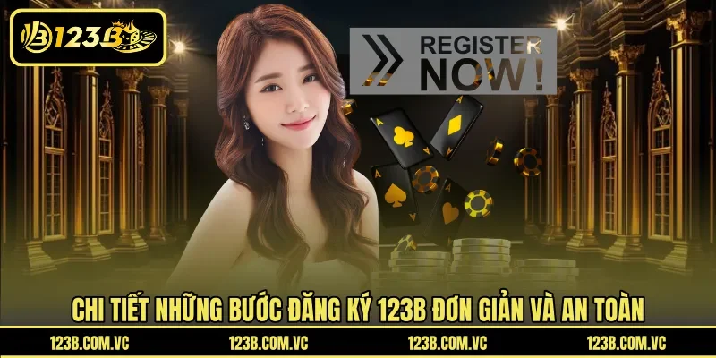 Chi tiết những bước đăng ký 123B đơn giản và an toàn