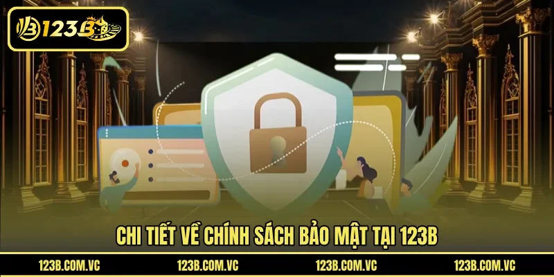Chi tiết về chính sách bảo mật tại 123B