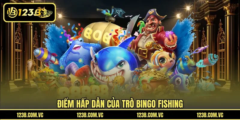 Điểm hấp dẫn của trò Bingo Fishing 