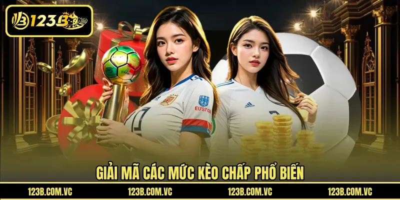 Giải mã các mức kèo chấp phổ biến 