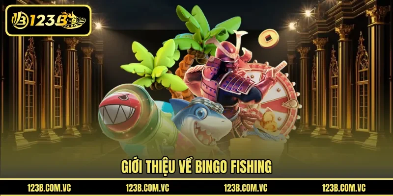 Giới thiệu về Bingo Fishing