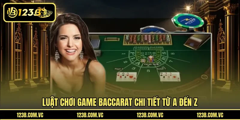 Luật chơi game Baccarat chi tiết từ A đến Z