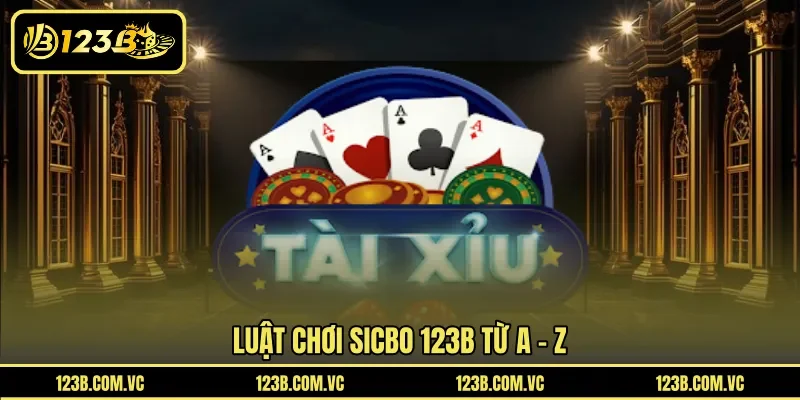 Luật chơi Sicbo 123B từ A - Z