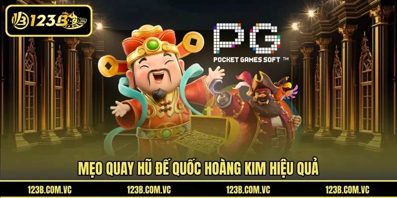 Mẹo quay hũ Đế Quốc Hoàng Kim hiệu quả 