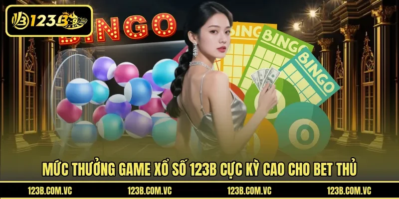 Mức thưởng game xổ số 123B cực kỳ cao cho bet thủ
