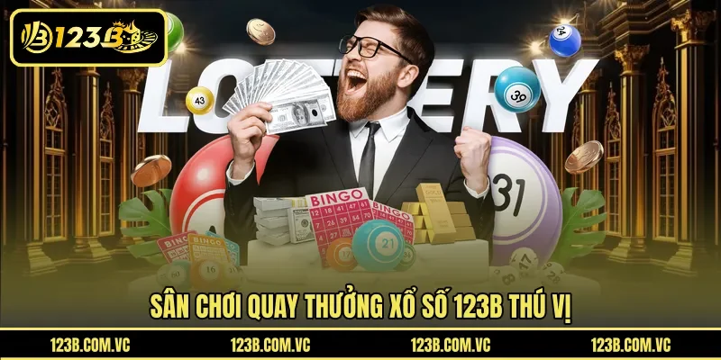 Sân chơi quay thưởng xổ số 123B thú vị