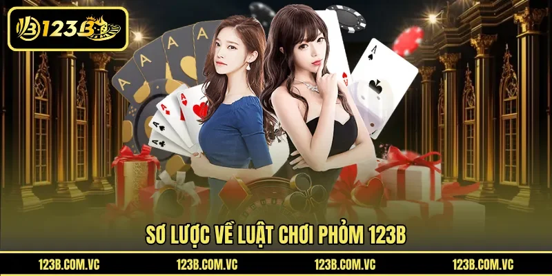 Sơ lược về luật chơi phỏm 123B