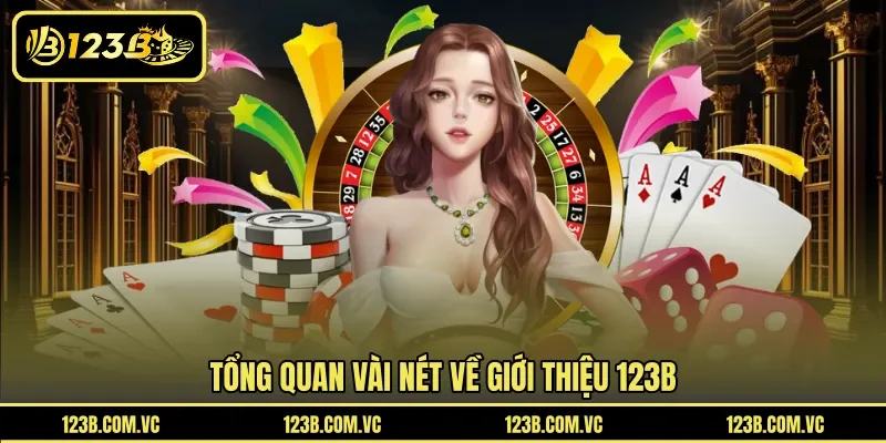 Tổng quan vài nét về giới thiệu 123B