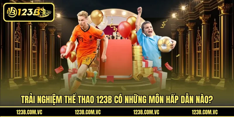 Trải nghiệm thể thao 123B có những môn hấp dẫn nào?